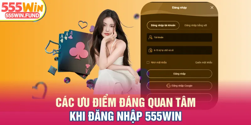 Các ưu điểm đáng quan tâm khi đăng nhập 555WIN