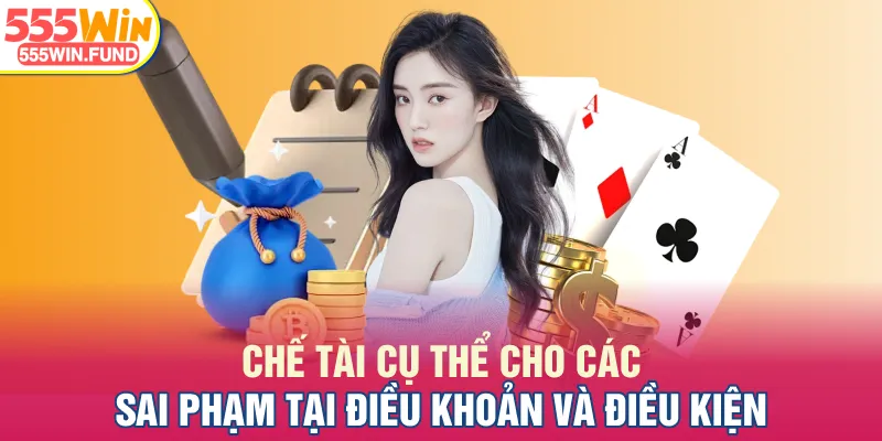 Chế tài cụ thể cho các sai phạm tại điều khoản và điều kiện