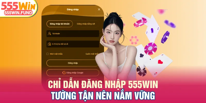 Chỉ dẫn đăng nhập 555WIN tường tận nên nắm vững