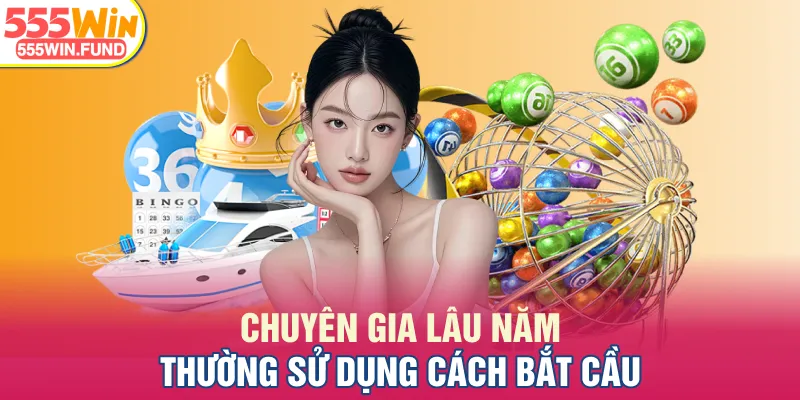 Chuyên gia lâu năm thường sử dụng cách bắt cầu