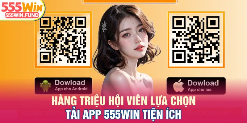Hàng triệu hội viên lựa chọn tải app 555WIN tiện ích