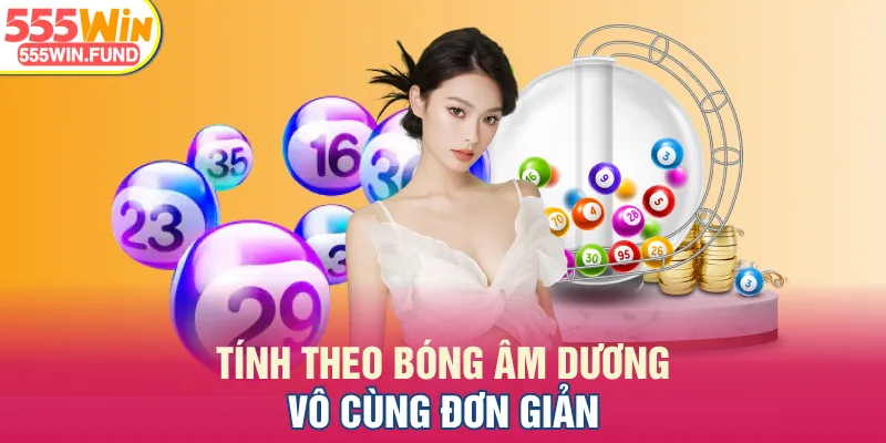 Tính theo bóng âm dương vô cùng đơn giản