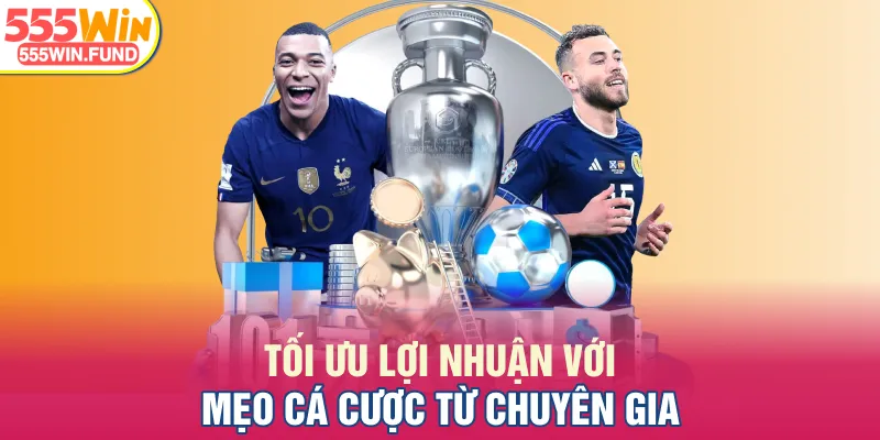 Tối ưu lợi nhuận với mẹo cá cược từ chuyên gia