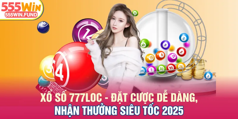 Xổ số 555WIN trở thành điểm hẹn lý tưởng năm 2026